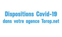 Dispositions COVID-19 dans votre agence Torop.net